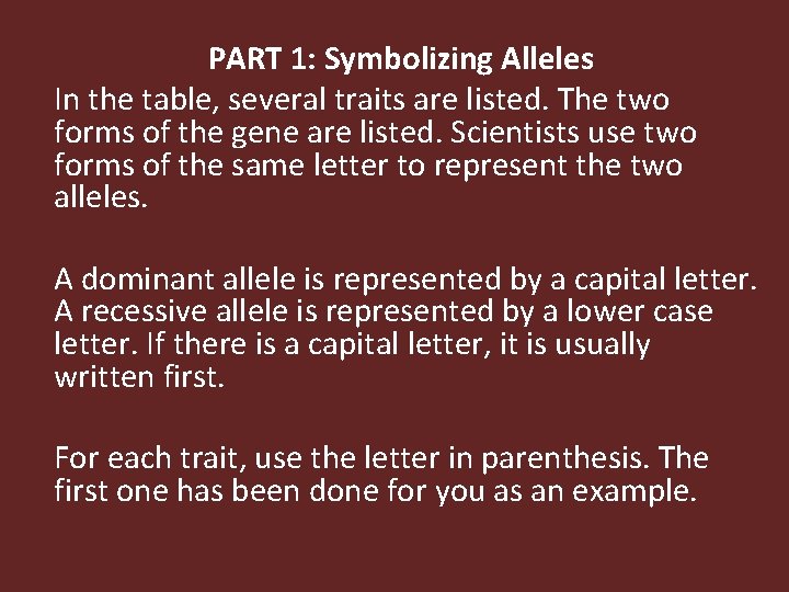 PART 1: Symbolizing Alleles In the table, several traits are listed. The two forms