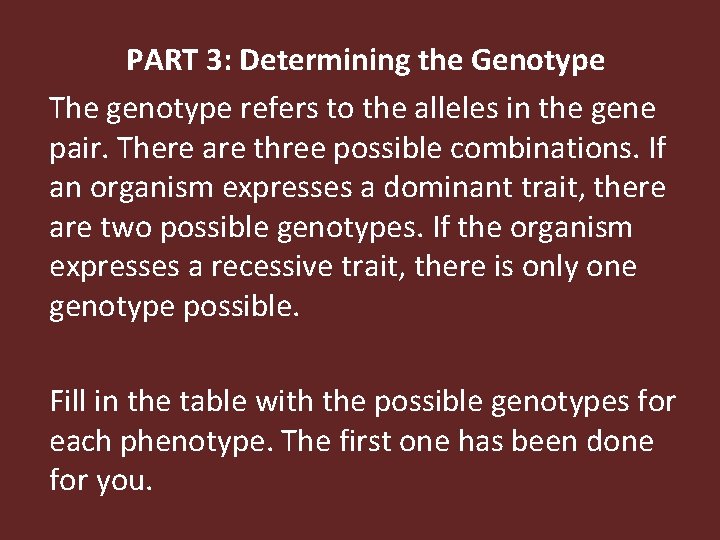 PART 3: Determining the Genotype The genotype refers to the alleles in the gene