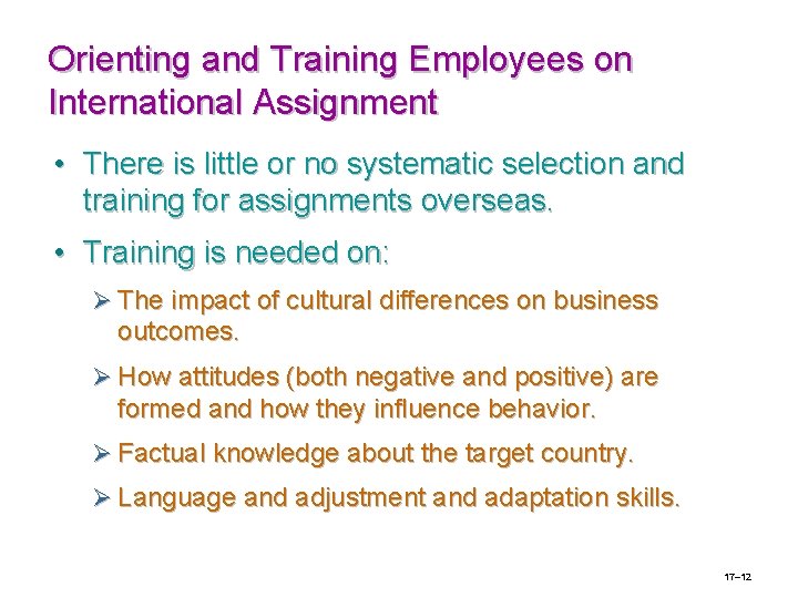 Orienting and Training Employees on International Assignment • There is little or no systematic