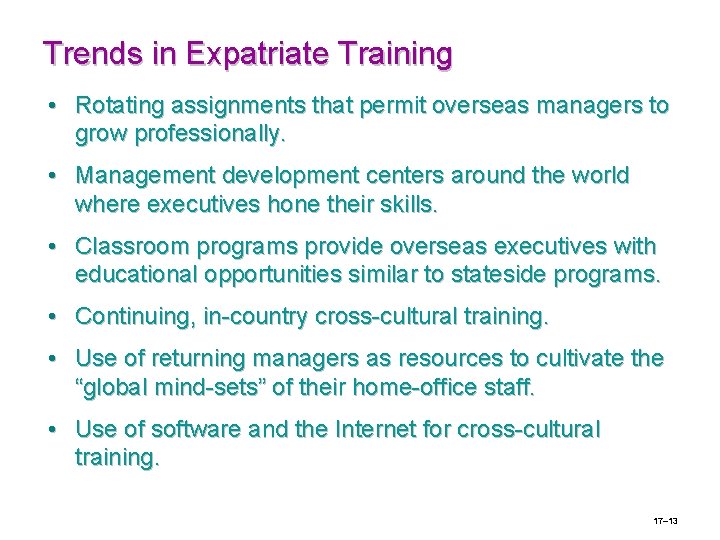 Trends in Expatriate Training • Rotating assignments that permit overseas managers to grow professionally.