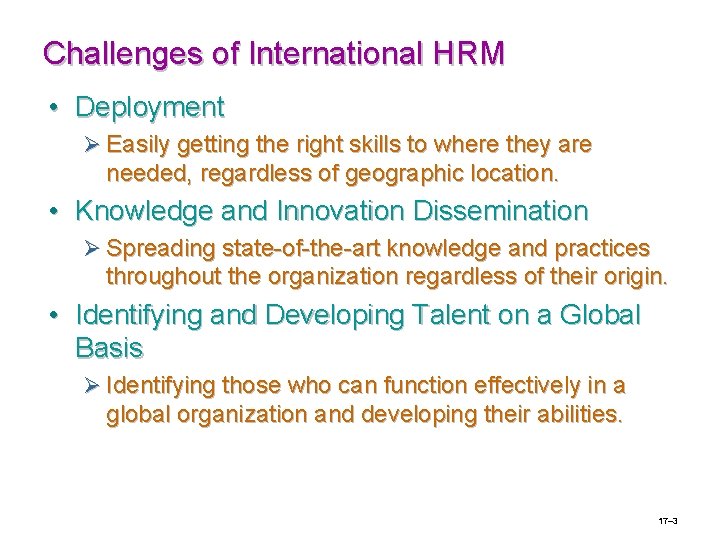 Challenges of International HRM • Deployment Ø Easily getting the right skills to where
