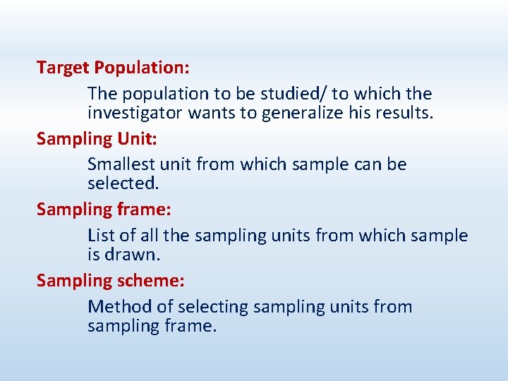 Target Population: The population to be studied/ to which the investigator wants to generalize