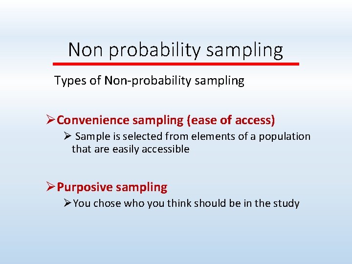 Non probability sampling Types of Non-probability sampling ØConvenience sampling (ease of access) Ø Sample