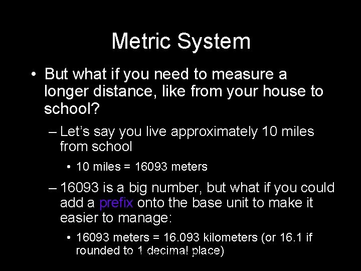 Metric System • But what if you need to measure a longer distance, like