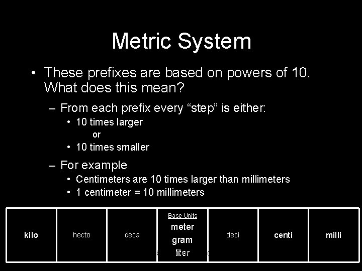 Metric System • These prefixes are based on powers of 10. What does this