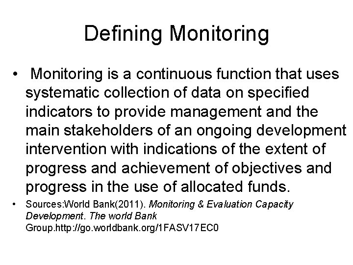 Defining Monitoring • Monitoring is a continuous function that uses systematic collection of data