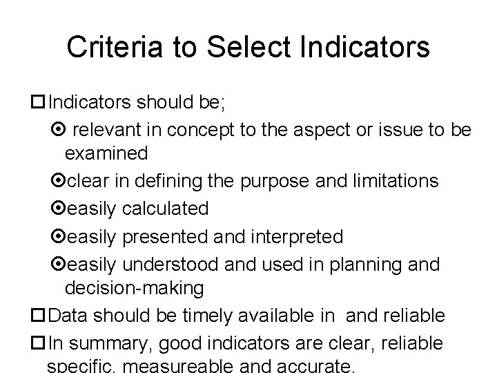 Criteria to Select Indicators should be; relevant in concept to the aspect or issue