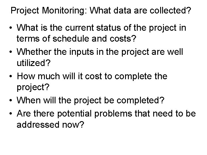 Project Monitoring: What data are collected? • What is the current status of the