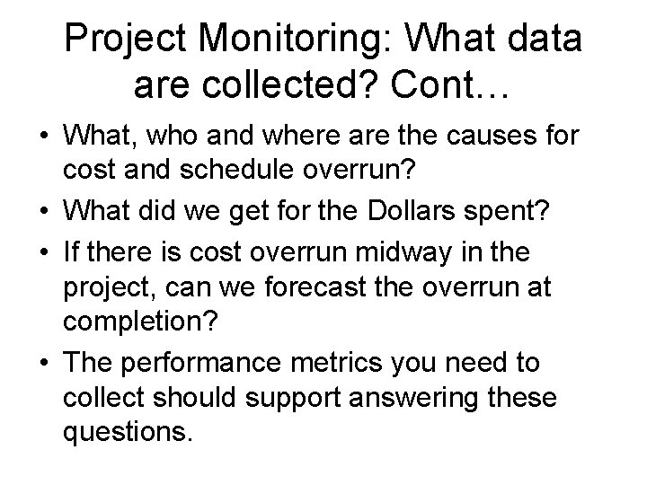 Project Monitoring: What data are collected? Cont… • What, who and where are the