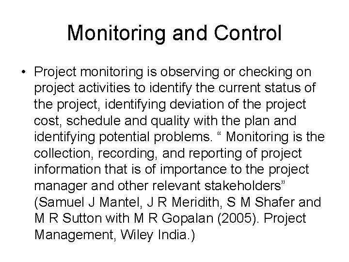 Monitoring and Control • Project monitoring is observing or checking on project activities to