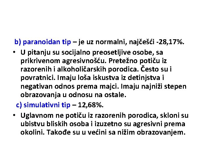 b) paranoidan tip – je uz normalni, najčešći -28, 17%. • U pitanju su