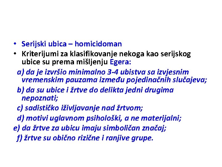  • Serijski ubica – homicidoman • Kriterijumi za klasifikovanje nekoga kao serijskog ubice