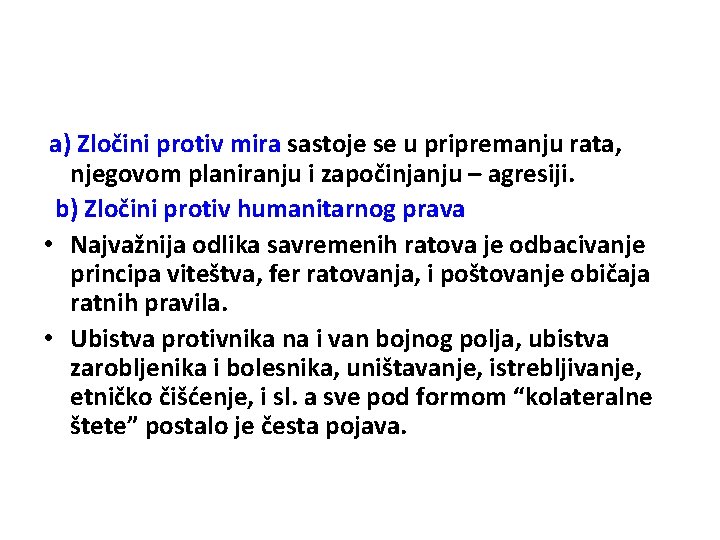 a) Zločini protiv mira sastoje se u pripremanju rata, njegovom planiranju i započinjanju –