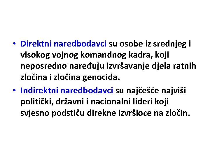  • Direktni naredbodavci su osobe iz srednjeg i visokog vojnog komandnog kadra, koji