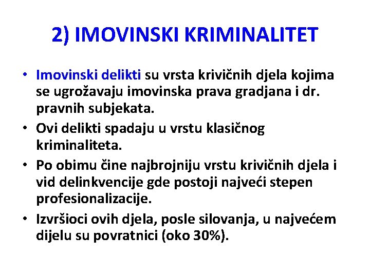 2) IMOVINSKI KRIMINALITET • Imovinski delikti su vrsta krivičnih djela kojima se ugrožavaju imovinska