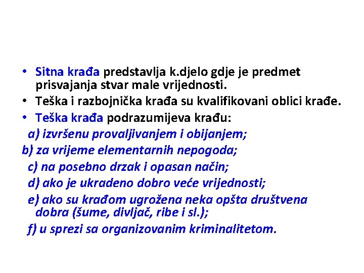  • Sitna krađa predstavlja k. djelo gdje je predmet prisvajanja stvar male vrijednosti.