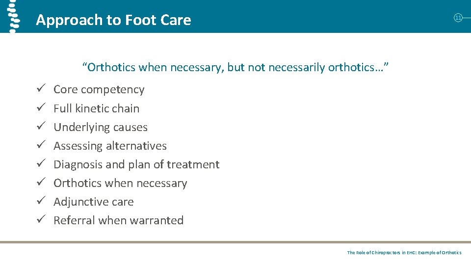 Approach to Foot Care 11 “Orthotics when necessary, but not necessarily orthotics…” ü ü