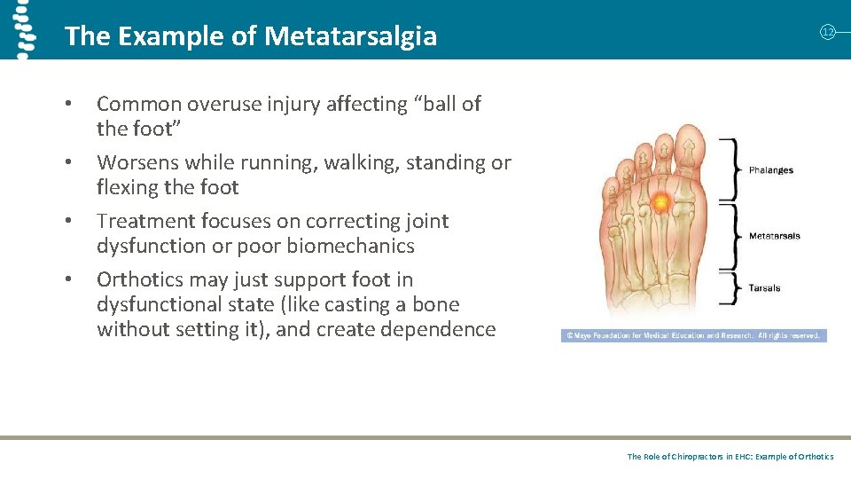 The Example of Metatarsalgia • • 12 Common overuse injury affecting “ball of the