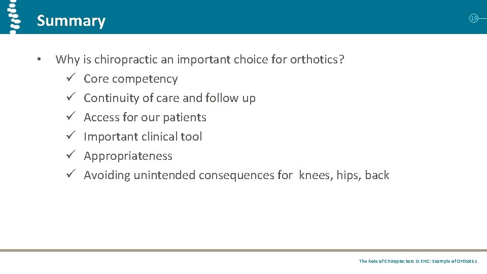 Summary • 19 Why is chiropractic an important choice for orthotics? ü Core competency