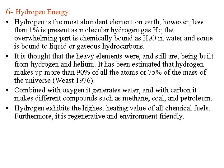 6 - Hydrogen Energy • Hydrogen is the most abundant element on earth, however,