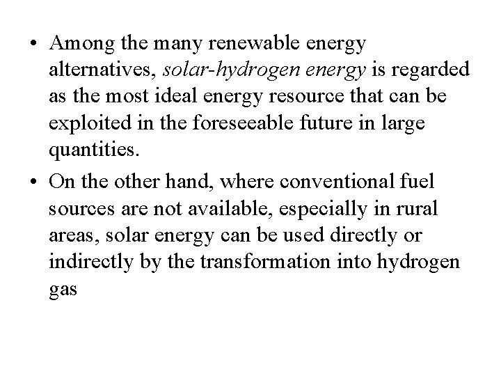  • Among the many renewable energy alternatives, solar-hydrogen energy is regarded as the