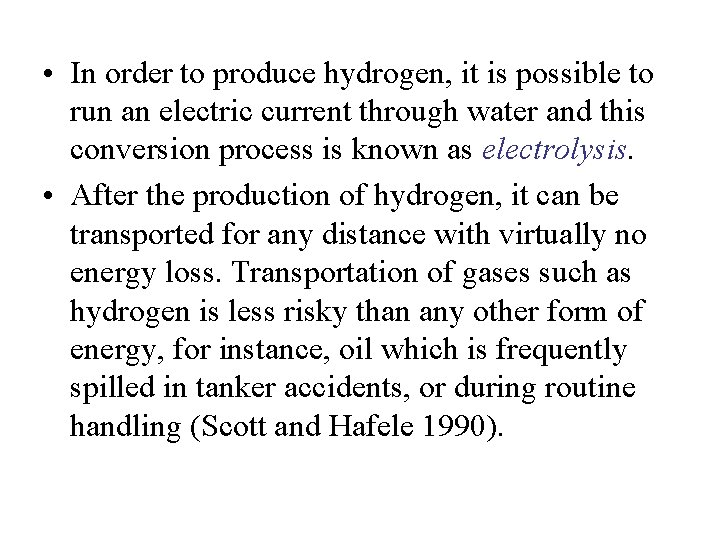  • In order to produce hydrogen, it is possible to run an electric