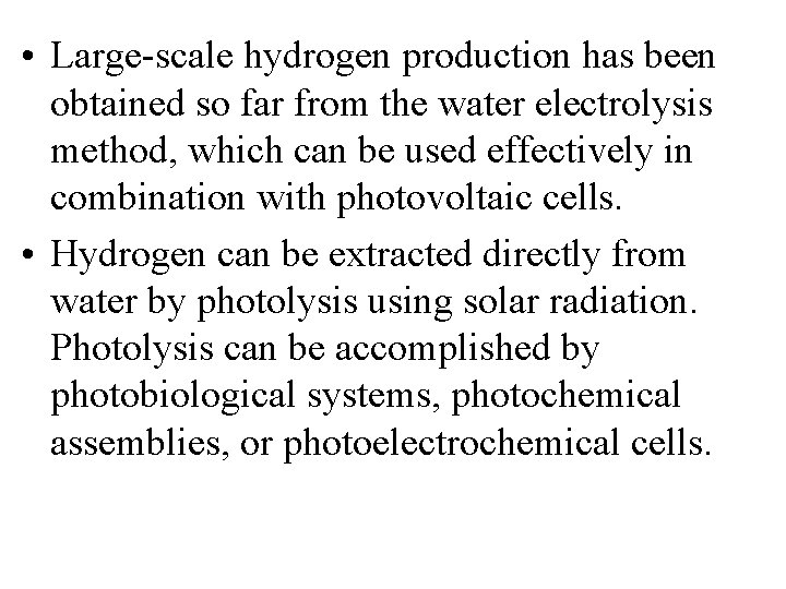  • Large-scale hydrogen production has been obtained so far from the water electrolysis