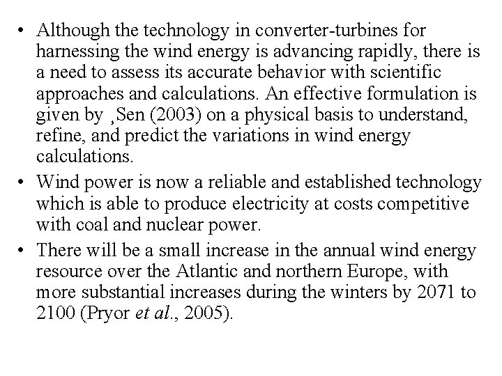  • Although the technology in converter-turbines for harnessing the wind energy is advancing