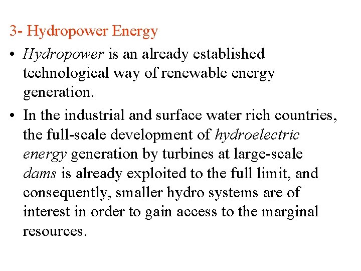 3 - Hydropower Energy • Hydropower is an already established technological way of renewable