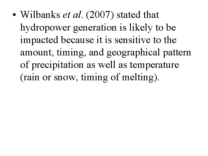  • Wilbanks et al. (2007) stated that hydropower generation is likely to be