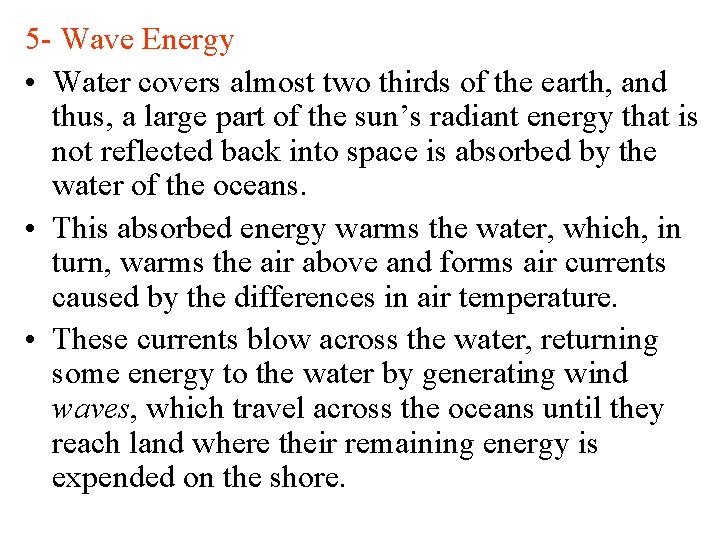 5 - Wave Energy • Water covers almost two thirds of the earth, and