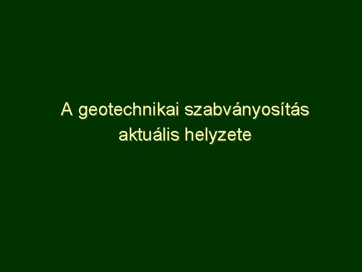 A geotechnikai szabványosítás aktuális helyzete 