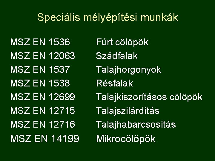 Speciális mélyépítési munkák MSZ EN 1536 MSZ EN 12063 MSZ EN 1537 MSZ EN