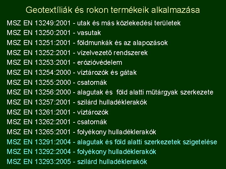 Geotextíliák és rokon termékeik alkalmazása MSZ EN 13249: 2001 - utak és más közlekedési