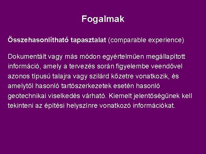 Fogalmak Összehasonlítható tapasztalat (comparable experience) Dokumentált vagy más módon egyértelműen megállapított információ, amely a