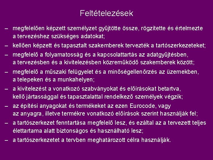 Feltételezések – megfelelően képzett személyzet gyűjtötte össze, rögzítette és értelmezte a tervezéshez szükséges adatokat;