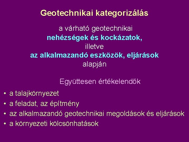 Geotechnikai kategorizálás a várható geotechnikai nehézségek és kockázatok, illetve az alkalmazandó eszközök, eljárások alapján