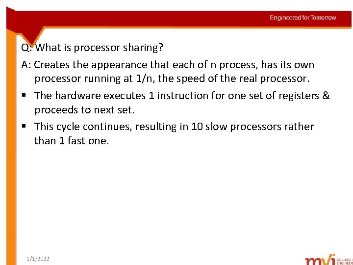 Q: What is processor sharing? A: Creates the appearance that each of n process,