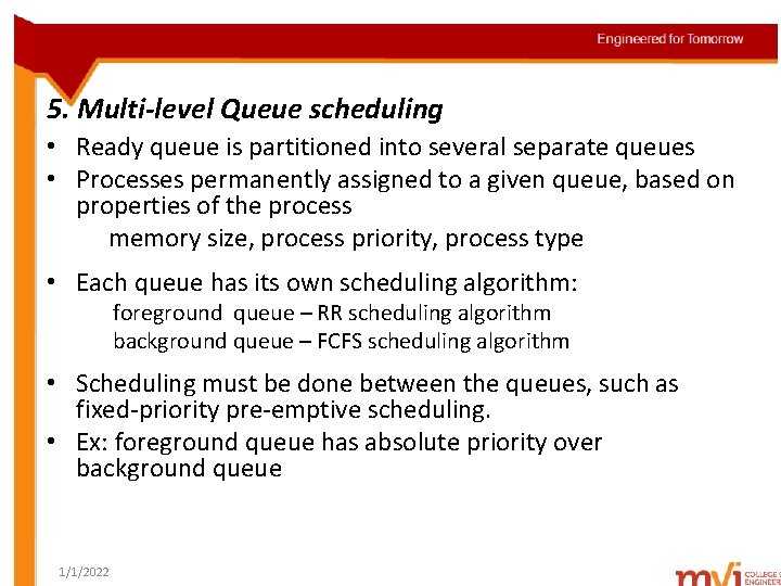 5. Multi-level Queue scheduling • Ready queue is partitioned into several separate queues •