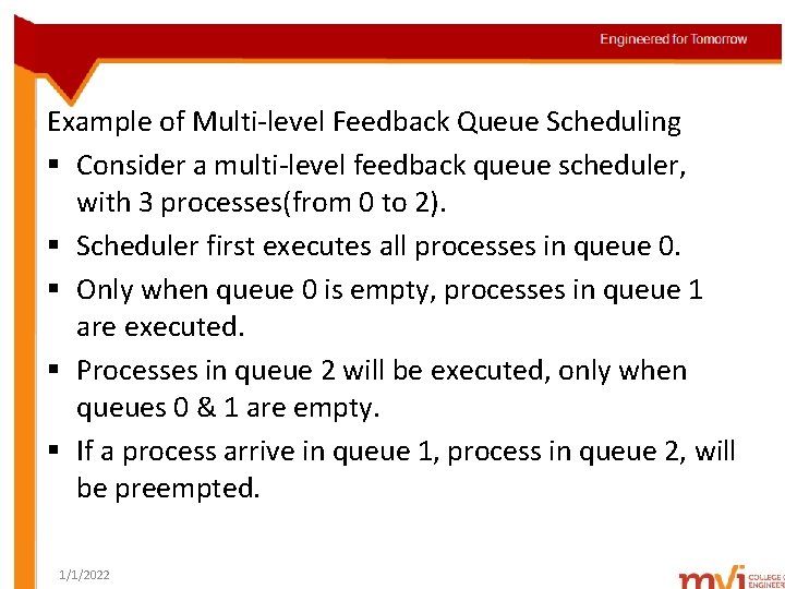 Example of Multi-level Feedback Queue Scheduling § Consider a multi-level feedback queue scheduler, with