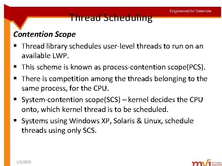 Thread Scheduling Contention Scope § Thread library schedules user-level threads to run on an