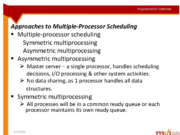 Approaches to Multiple-Processor Scheduling § Multiple-processor scheduling Symmetric multiprocessing Asymmetric multiprocessing § Asymmetric multiprocessing