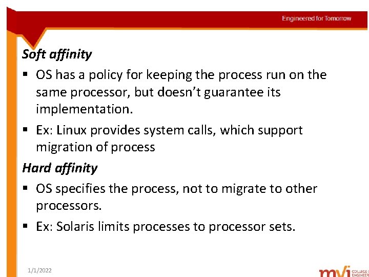 Soft affinity § OS has a policy for keeping the process run on the