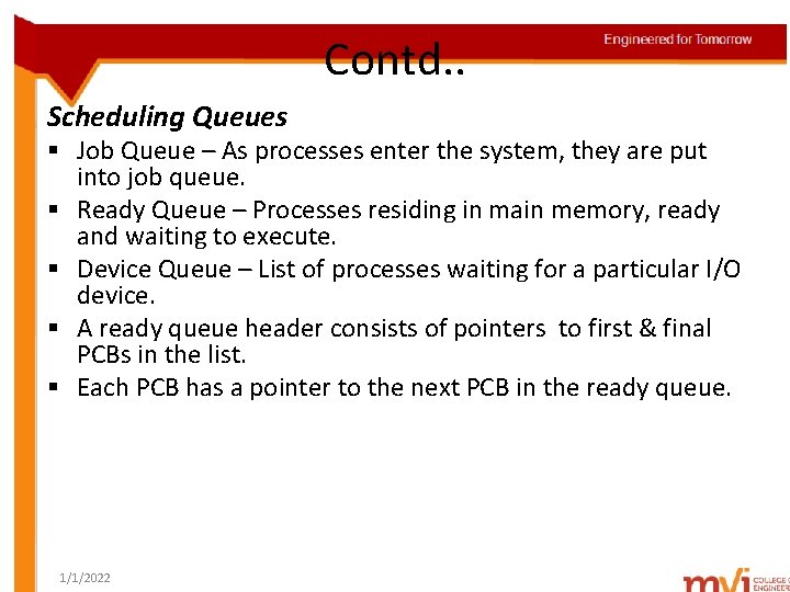 Contd. . Scheduling Queues § Job Queue – As processes enter the system, they