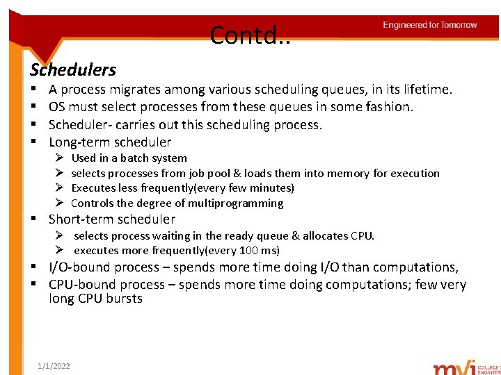 Contd. . Schedulers § § A process migrates among various scheduling queues, in its