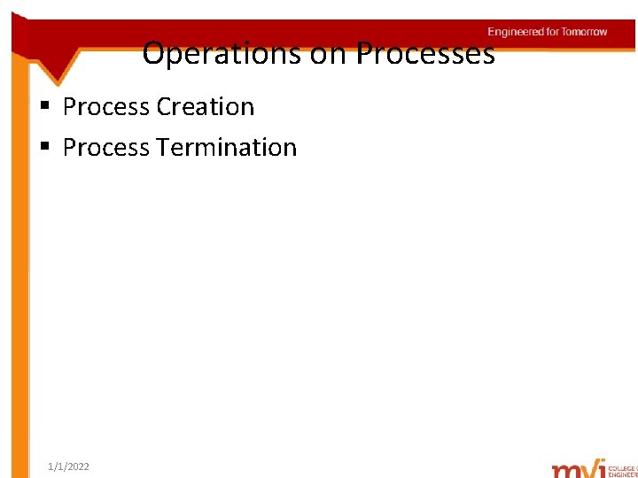 Operations on Processes § Process Creation § Process Termination 1/1/2022 