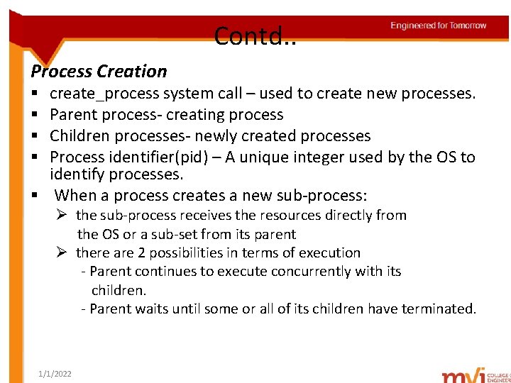 Contd. . Process Creation create_process system call – used to create new processes. Parent