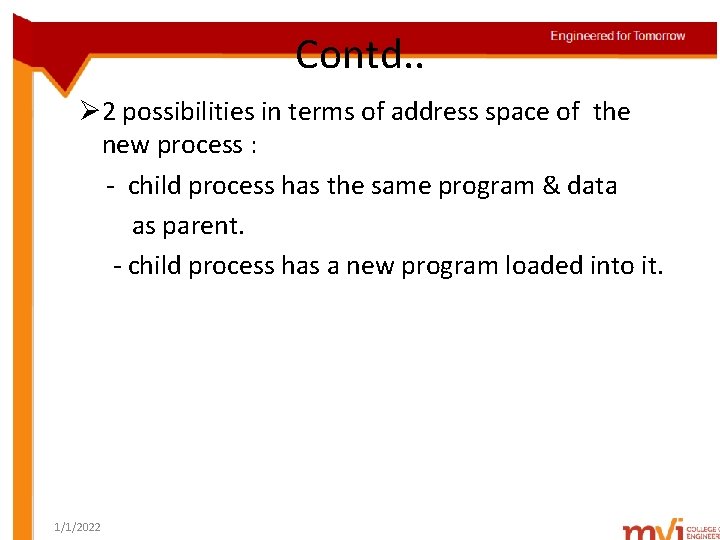 Contd. . Ø 2 possibilities in terms of address space of the new process
