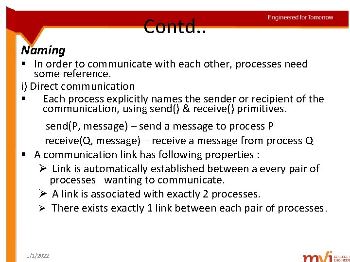 Contd. . Naming § In order to communicate with each other, processes need some