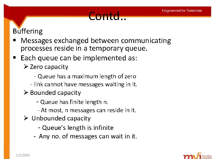 Contd. . Buffering § Messages exchanged between communicating processes reside in a temporary queue.
